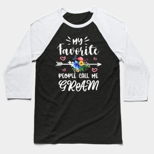 My Favorite People Call Me Gram Mother'S Day Mother Grandma Baseball T-Shirt